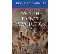 Why the French Revolution ?