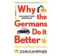 John Kampfner Why the Germans Do it Better (Poche)
