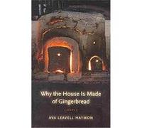Why the House Is Made of Gingerbread Ava Leavell Haymon (Auteur)