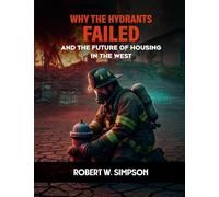 Why the Hydrants Failed: And the Future of Housing in the West