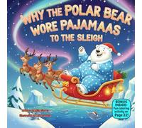 Why the Polar Bear Wore Pajamaas to the Sleigh: A Silly Rhyming Christmas Story About Being Yourself