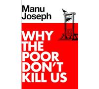 Why the Poor Don't Kill Us