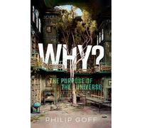 Why? the Purpose of the Universe