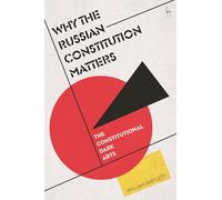 Why the Russian Constitution Matters: The Constitutional Dark Arts