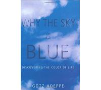 Why The Sky Is Blue: Discovering The Color Of Life