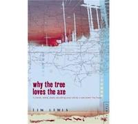 Why the Tree Loves the Axe by Jim Lewis Paperback Book Jim Lewis (Auteur)