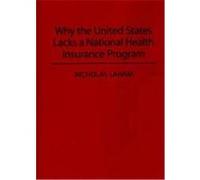 Why the United States Lacks a National Health Insurance Program Laham, Nicholas (Auteur)