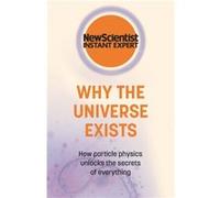Why the Universe Exists by New Scientist New Scientist (Auteur)