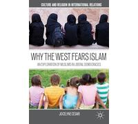 Why the West Fears Islam: An Exploration of Muslims in Liberal Democracies