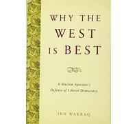 Why the West Is Best: A Muslim Apostate's Defense of Liberal Democracy