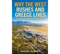 Why the West Rushes and Greece Lives: Escaping the Anxiety of "Not Enough''