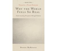 Why the World Feels So Real: Understanding Perception Through Vedanta