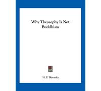 Why Theosophy Is Not Buddhism
