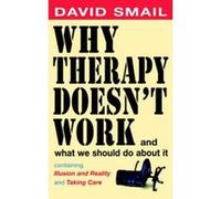 Why Therapy Doesn't Work and What You Should Do About It David Smail (Auteur)