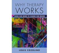 Why Therapy Works: Using Our Minds to Change Our Brains