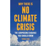 Why There is No Climate Crisis: The Surprising Evidence You Should Know