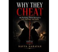 Why they Cheat: The Psychology Behind Betrayal in Love, Marriage, and Family