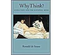 Why Think: Evolution and the Rational Mind Ronald De Sousa Ronald De Sousa (Auteur)