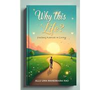 Why This Life?: Finding Purpose in Living