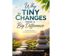 Why Tiny Changes Make a Big Difference: Author - KAILAASHI UTTAM MALLICKH