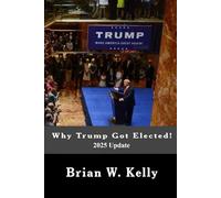 Why Trump Got Elected! 2025 Update: People trusted him to do what was best for America--not the bidding of slimy politicians or political donors and hacks.