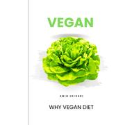 Why Vegan Diet ??!!: Scientific Facts Behind Why Veganism Can Change Your Life.