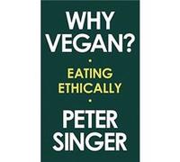 Why Vegan Eating Ethically by Singer & Peter Singer Peter (Auteur)