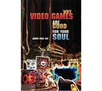 Why Video Games Are Good for Your Soul: Pleasure and Learning Gee, James Paul (Auteur)