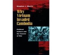 Why Vietnam Invaded Cambodia by Stephen J. Morris Morris, Stephen J. (Auteur)