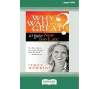 Why Wait to Be Great?: It's Either Now or Too Late (16pt Large Print Format)