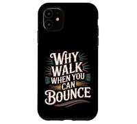 Why Walk When You Can Bounce Maître du Pogo Stick - Coque pour iPhone 11