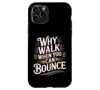 Why Walk When You Can Bounce Maître du Pogo Stick - Coque pour iPhone 11 Pro