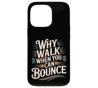 Why Walk When You Can Bounce Maître du Pogo Stick - Coque pour iPhone 13 Pro