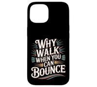 Why Walk When You Can Bounce Maître du Pogo Stick - Coque pour iPhone 15