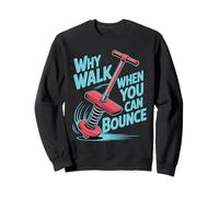 Why Walk When You Can Bounce Maître du Pogo Stick - Sweatshirt