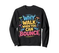 Why Walk When You Can Bounce Maître du Pogo Stick - Sweatshirt