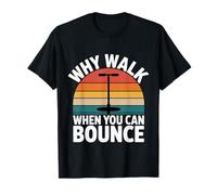 Why Walk When You Can Bounce Maître du Pogo Stick - T-Shirt