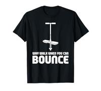 Why Walk When You Can Bounce Maître du Pogo Stick - T-Shirt