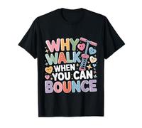 Why Walk When You Can Bounce Maître du Pogo Stick |- T-Shirt