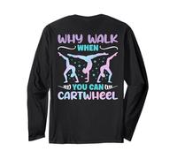 Why Walk When You Can Cartwheel - Funny Girls (à l'arrière) Manche Longue