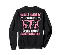 Why Walk When You Can Cartwheel - Funny Girls (à l'arrière) Sweatshirt