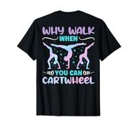Why Walk When You Can Cartwheel - Funny Girls (à l'arrière) T-Shirt