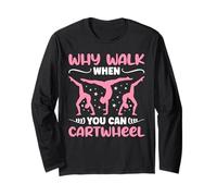 Why Walk When You Can Cartwheel - Funny Girls Manche Longue