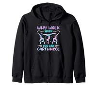 Why Walk When You Can Cartwheel - Funny Girls Sweat à Capuche