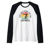 Why Walk When You Can Cartwheel Gymnaste Girls Gymnastics Manche Raglan