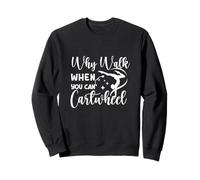 Why Walk When You Can Cartwheel Gymnaste Girls Gymnastics Sweatshirt