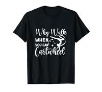 Why Walk When You Can Cartwheel Gymnaste Girls Gymnastics T-Shirt