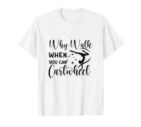 Why Walk When You Can Cartwheel Gymnaste Girls Gymnastics T-Shirt