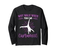 Why Walk When You Can Cartwheel Manche Longue