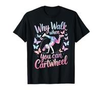 Why Walk When You Can Cartwheel T-Shirt